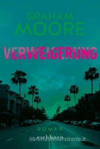 Verweigerung di Graham Moore edito da Eichborn Verlag