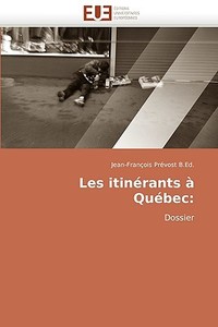 Les itinérants à Québec: di Jean-François Prévost B. Ed. edito da Editions universitaires europeennes EUE