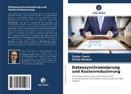 Datensynchronisierung und Kostenreduzierung di Zeljko Tomic, Sinisa Rankov edito da Verlag Unser Wissen