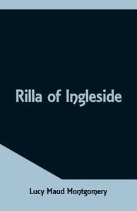 Rilla of Ingleside di Lucy Maud Montgomery edito da Alpha Editions