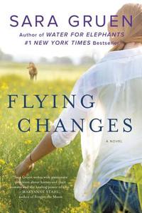 Flying Changes di Sara Gruen edito da William Morrow Paperbacks
