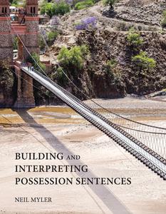 Building And Interpreting Possession Sentences di Neil Myler edito da MIT Press Ltd