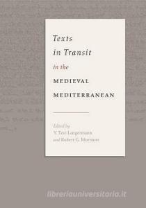 Texts in Transit in the Medieval Mediterranean di Y. Tzvi Langermann edito da Penn State University Press