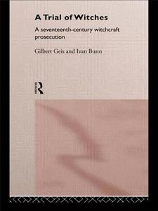 A Trial Of Witches di Ivan Bunn, Gilbert Geis edito da Taylor & Francis Ltd