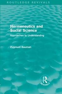 Hermeneutics and Social Science (Routledge Revivals) di Zygmunt Bauman edito da Routledge