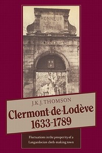 Clermont de Lodeve 1633 1789 di J. K. J. Thomson edito da Cambridge University Press