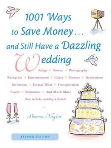 1001 Ways To Save Money . . . And Still Have A Dazzling Wedding di Sharon Naylor edito da Ntc Publishing Group,u.s.