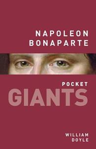 Napoleon Bonaparte: pocket GIANTS di Professor William Doyle edito da The History Press Ltd