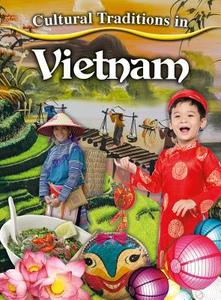Cultural Traditions in Vietnam di Labrie Julia edito da Crabtree Publishing Co,US
