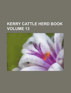 Kerry Cattle Herd Book Volume 13 di Books Group edito da Rarebooksclub.com