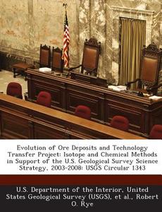 Evolution Of Ore Deposits And Technology Transfer Project di Robert O Rye edito da Bibliogov
