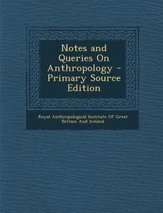 Notes and Queries on Anthropology - Primary Source Edition edito da Nabu Press