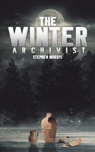 The Winter Archivist di Stephen Morris edito da Austin Macauley Publishers
