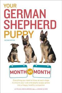 Your German Shepherd Puppy Month by Month, 2nd Edition: Everything You Need to Know at Each State to Ensure Your Cute an di Liz Palika, Terry Albert edito da ALPHA BOOKS