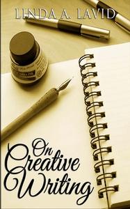 On Creative Writing di Linda a. Lavid edito da Createspace