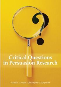 Critical Questions In Persuasion Research di Franklin J. Boster, Christopher J. Carpenter edito da Cognella, Inc