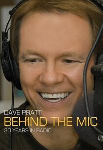 Dave Pratt: Behind the MIC: 30 Years in Radio di Dave Pratt edito da Five Star Publishing (MI)