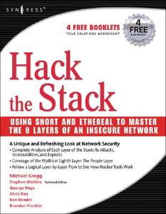 Hack the Stack: Using Snort and Ethereal to Master the 8 Layers of an Insecure Network di Michael Gregg, Stephen Watkins, George Mays edito da SYNGRESS MEDIA