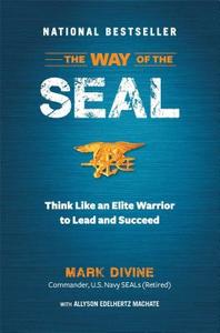 The Way of the SEAL: Think Like an Elite Warrior to Lead and Succeed di Mark Divine, Allyson Edelhertz Machate edito da READERS DIGEST