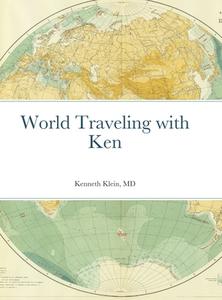 World Traveling with Ken di Kenneth Klein edito da Lulu.com