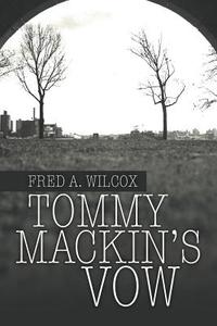 Tommy Mackin's Vow di Fred a Wilcox edito da Cayuga Lake Books