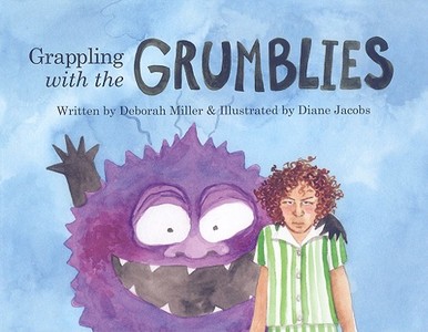 Grappling with the Grumblies di Deborah Miller edito da Bayeux Arts