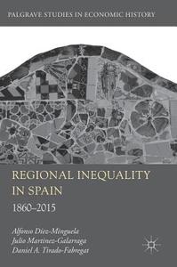 Regional Inequality in Spain di Alfonso Diez-Minguela, Julio Martinez-Galarraga, Daniel A. Tirado-Fabregat edito da Springer-Verlag GmbH