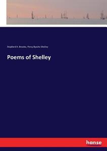 Poems of Shelley di Stopford A. Brooke, Percy Bysshe Shelley edito da hansebooks