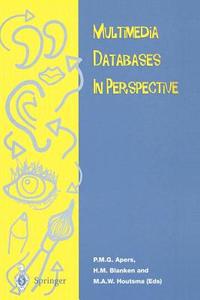 Multimedia Database in Perspective di P. M. G. Apers, Henry T. Blanken, M. A. Houtsma edito da Springer London