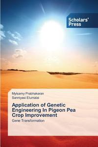 Application of Genetic Engineering In Pigeon Pea Crop Improvement di Mylsamy Prabhakaran, Sanniyasi Elumalai edito da SPS