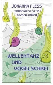 Wellentanz und Vogelschrei di Johanna Pless edito da Books on Demand