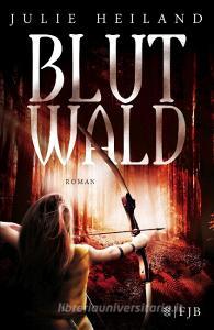 Blutwald di Julie Heiland edito da FISCHER FJB