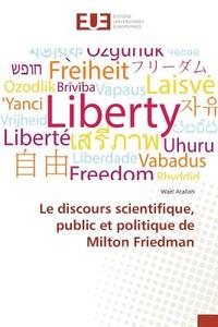 Le discours scientifique, public et politique de Milton Friedman di Waël Atallah edito da Editions universitaires europeennes EUE