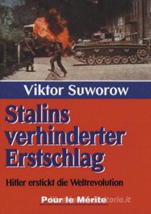 Stalins verhinderter Erstschlag di Viktor Suworow edito da Pour Le Merite