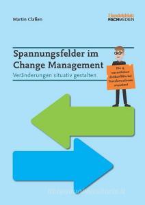 Spannungsfelder im Change Management di Martin Claßen edito da Handelsblatt Fachmedien