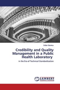 Credibility And Quality Management In A Public Health Laboratory di Sr&#273;an Stankov edito da Lap Lambert Academic Publishing
