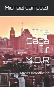 The Saga Of M.O.R di Michael Campbell edito da Independently Published