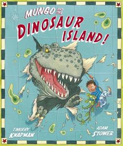 Mungo And The Dinosaur Island di Timothy Knapman edito da Penguin Books Ltd