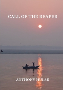 Call Of The Reaper di Anthony Hulse edito da Lulu.com