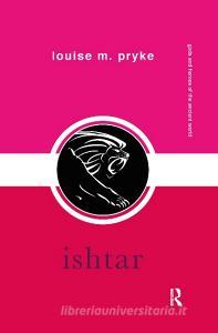 Ishtar di Louise M. Pryke edito da Taylor & Francis Ltd