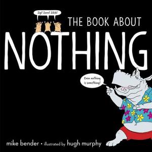 The Book about Nothing di Mike Bender edito da CROWN PUB INC