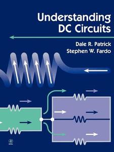 Understanding DC Circuits di Dale Patrick, Stephen Fardo edito da NEWNES