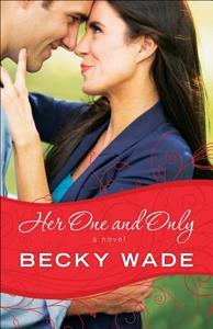 Her One and Only di Becky Wade edito da BETHANY HOUSE PUBL