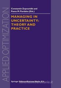 Managing in Uncertainty: Theory and Practice di Panos M. Pardalos, Constantin Zopounidis edito da Springer US