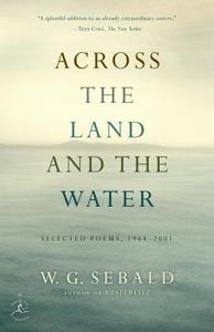 ACROSS THE LAND & THE WATER di W.G. SEBALD edito da PENGUIN RANDOM HOUSE USA EX