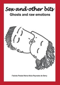 Sex and Other Bits-Ghosts and raw emotions di Fabiola Berry edito da fb Design P/L