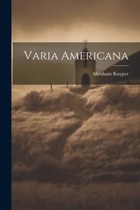 Varia Americana di Abraham Kuyper edito da LEGARE STREET PR