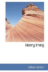 Henry Irving di William Winter edito da Bibliolife