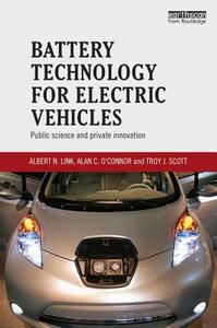 Battery Technology for Electric Vehicles: Public Science and Private Innovation di Albert N. Link, Alan C. O'Connor, Troy J. Scott edito da ROUTLEDGE