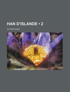 Han D'islande (2 ) di Victor Hugo edito da General Books Llc